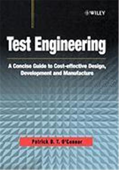 Test Engineering: A Concise Guide to Cost Effective Design, Development, and Manufacture