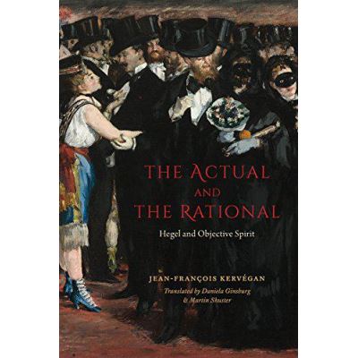 The Actual and the Rational: Hegel and Objective Spirit - [Version Originale]