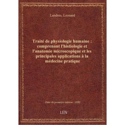 Traité de physiologie humaine : comprenant l'histiologie et l'anatomie microscopique et les principa