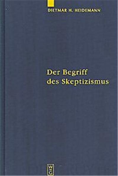 Der Begriff Des Skeptizismus, Quellen Und Studien Zur Philosophie
