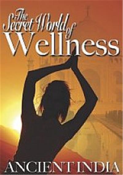 The Secret World Of Wellness - Ancient India