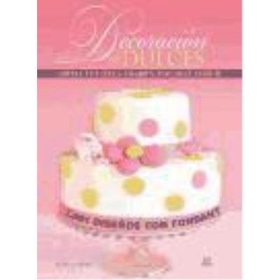 Decoración De Dulces: 1001 Diseños Con Fondant - Editorial Libsa, S.A.