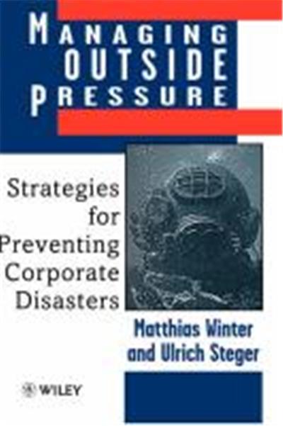 Managing Outside Pressure: Strategies for Preventing Corporate Disasters
