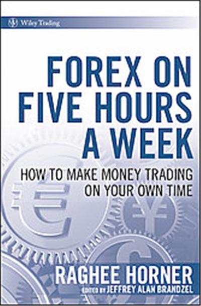 Forex on Five Hours a Week, Wiley Finance Series