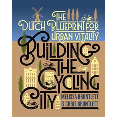 Building the Cycling City: The Dutch Blueprint for Urban Vitality - [Version Originale]