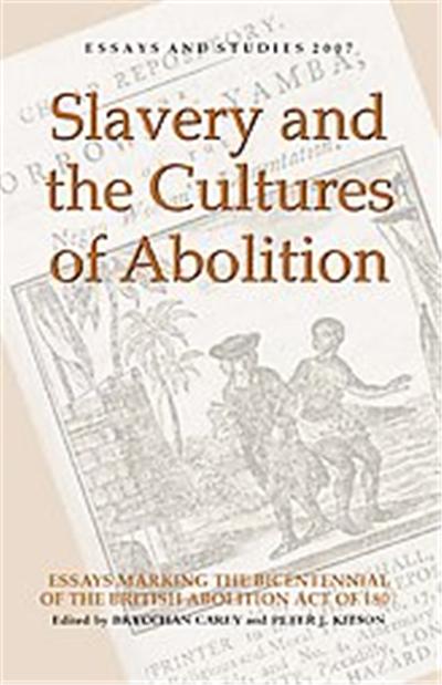 Slavery and the Cultures of Abolition, Essays and Studies