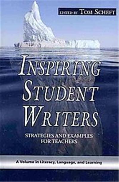 Inspiring Student Writers, Literacy, Language, And Learning