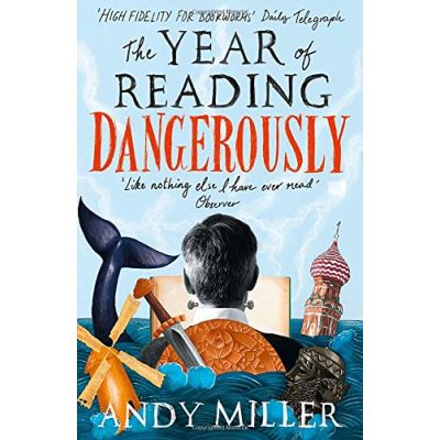 The Year of Reading Dangerously Andy Miller