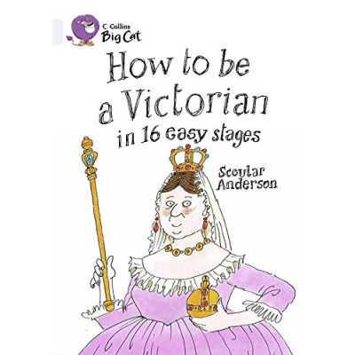 How to be a Victorian in 16 Easy Stages Anderson Scoular