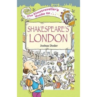 The Timetraveller's Guide to Shakespeare's London