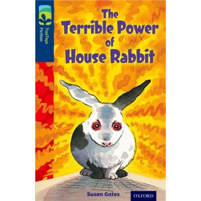 Oxford Reading Tree Treetops Fiction: Level 14 More Pack A: The Terrible Power Of House Rabbit (Paperback)