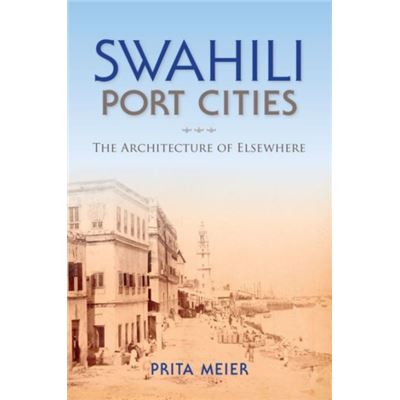 Swahili Port Cities (African Expressive Cultures) (Hardcover)