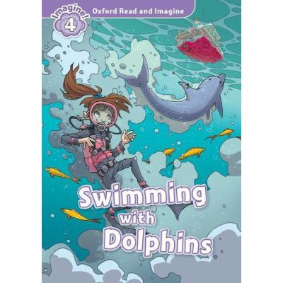 Oxford Read and Imagine: Level 4: Swimming with Dolphins - [Version Originale]