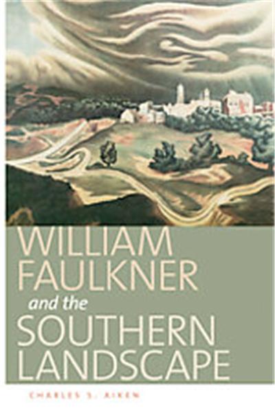 William Faulkner and the Southern Landscape, Center Books on the American South