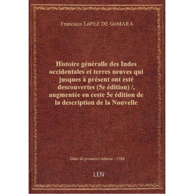 Histoire généralle des Indes occidentales et terres neuves qui jusques à présent ont esté descouvertes (5e édition) / , augmentée en ceste 5e édition de la description de la Nouvelle Espagne et de la grande ville de Mexicque autrement nommée Tenuctilan, c