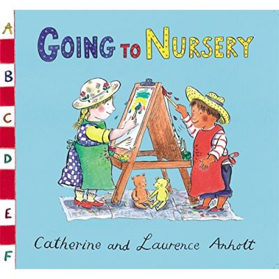 Going to Nursery Laurence Anholt