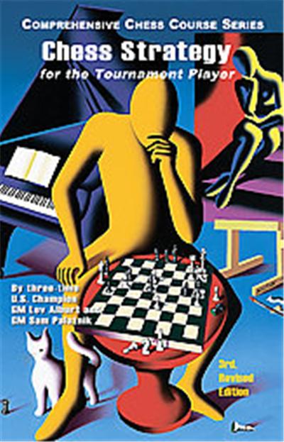 Chess Strategy for the Tournament Player, Comprehensive Chess Course Series