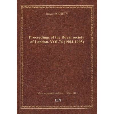 Proceedings of the Royal society of London. VOL74 (1904-1905)