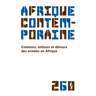 Afrique contemporaine 2016/4 - 260 - Contours, entours et détours des armées en Afrique