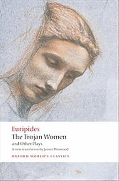 The Trojan Women and Other Plays, Oxford World's Classics Series