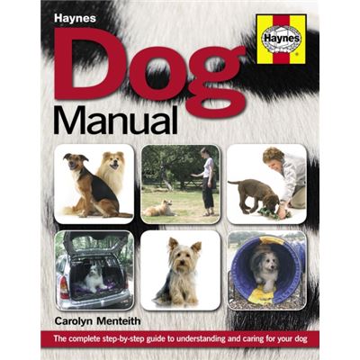 Dog Manual: The Complete Step-By-Step Guide To Understanding And Caring For Your Dog (Haynes Manual) (Paperback)