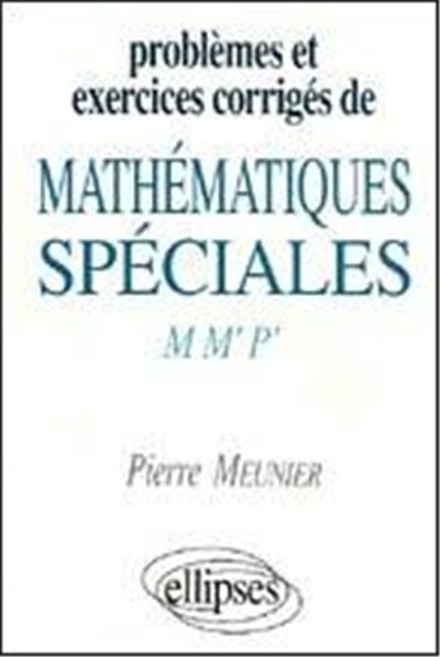 problemes et exercices corriges de mathematiques speciales