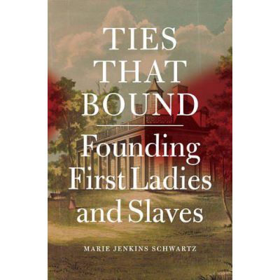 Ties That Bound: Founding First Ladies and Slaves - [Version Originale]