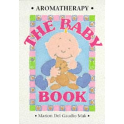 Aromatherapy - The Baby Book