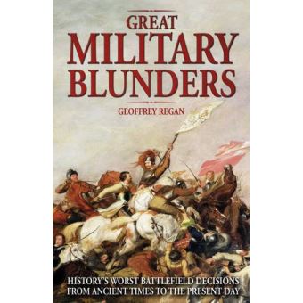 Great Military Blunders Geoffrey Regan - broché - Achat Livre | fnac