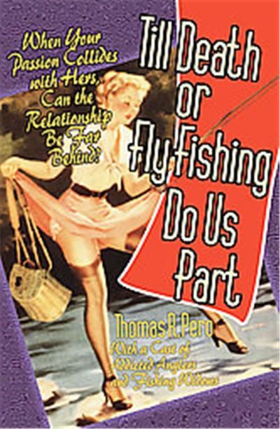 Till Death or Fly Fishing Do Us Part