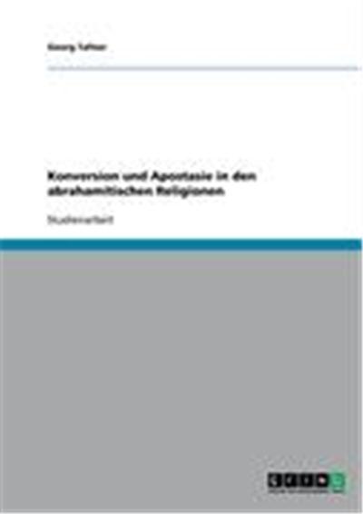 Konversion und Apostasie in den abrahamitischen Religionen