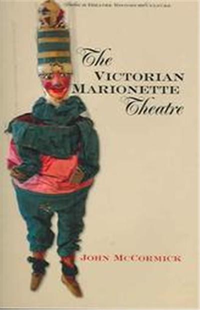 The Victorian Marionette Theatre, Studies in Theatre History & Culture