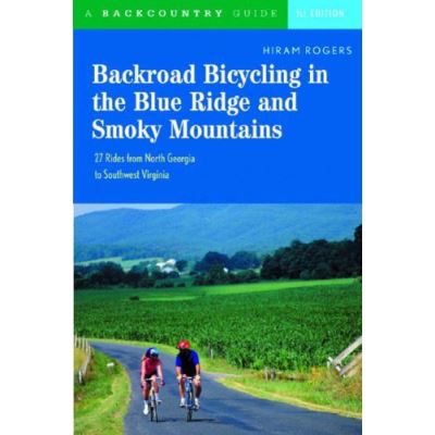 Backroad Bicycling in the Blue Ridge and Smoky Mountains, Backcountry Guides