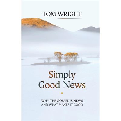 Simply Good News: Why The Gospel Is News And What Makes It Good (Paperback)