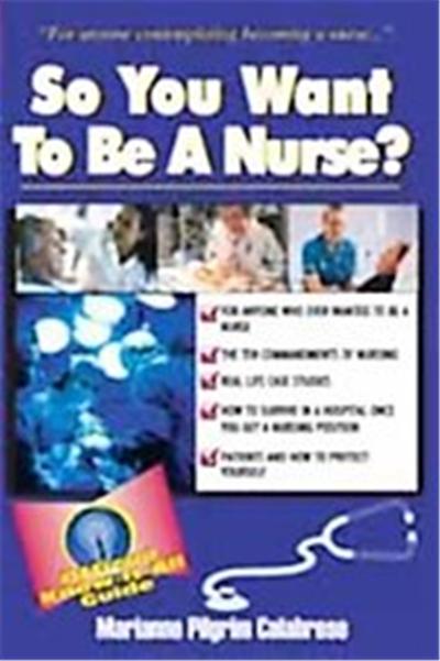 So You Want to Be a Nurse?