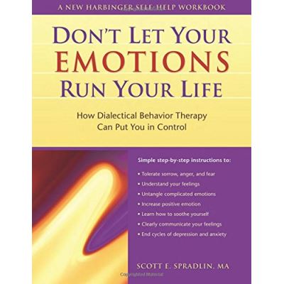Don't Let Your Emotions Run Your Life, A New Harbinger Self-Help Workbook