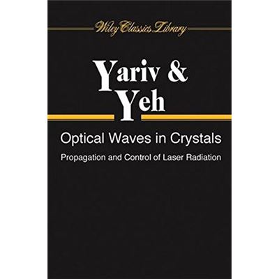 Optical Waves in Crystals, Wiley Series in Pure and Applied Optics
