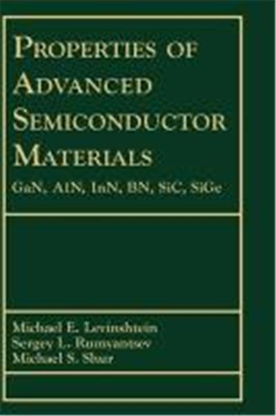 Properties of Advanced Semiconductor Materials: Gan, Ain, Inn, Bn, Sic, Sige