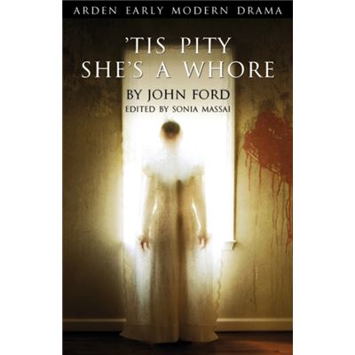'Tis Pity She'S A Whore (Arden Early Modern Drama) (Paperback)