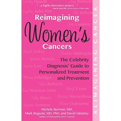 Reimagining Women's Cancers: The Celebrity Diagnosis Guide to Personalized Treatment and Prevention (Reimagining Cancers) - [Version Originale]