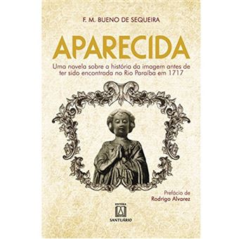 Aparecida : uma novela sobre a historia da imagem antes de ter sido encontrada no Rio Paraiba - 1