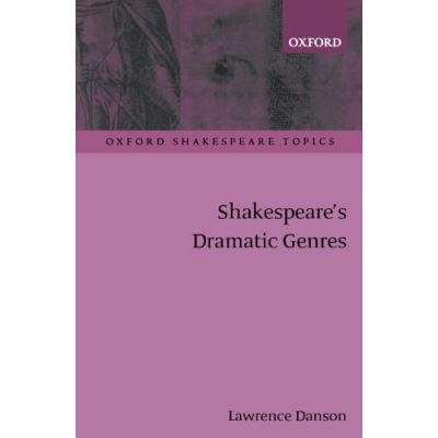 Shakespeare's Dramatic Genres, Oxford Shakespeare Topics