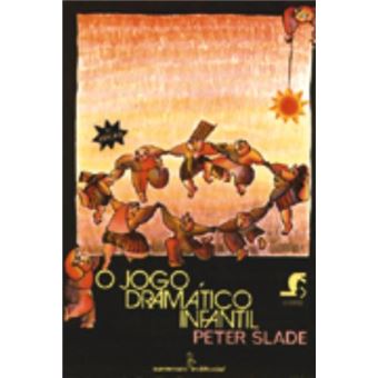 O Jogo Dramático Infantil de Peter Slade - O Jogo Dramático