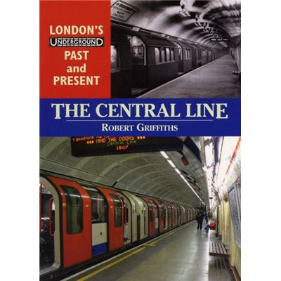 The Central Line (London's Underground Past and Present)