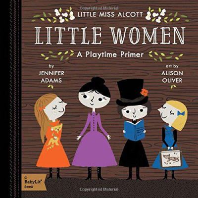 Little Miss Alcott: Little Women (A Babylit Playtime Primer) - [Version Originale]