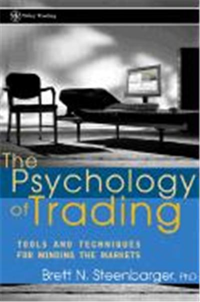 The Psychology of Trading: Tools and Techniques for Minding the Markets