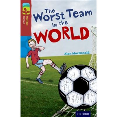Oxford Reading Tree Treetops Fiction: Level 15: The Worst Team In The World (Paperback)