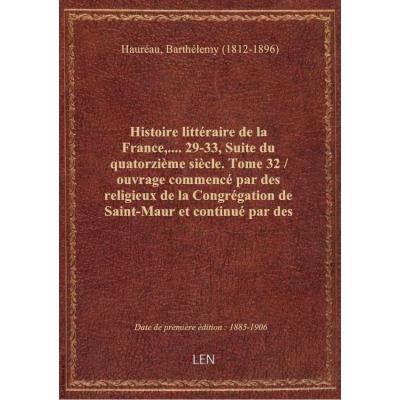 Histoire littéraire de la France,.... 29-33, Suite du quatorzième siècle. Tome 32 / ouvrage commencé