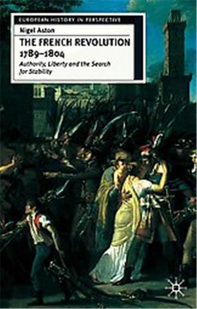 The French Revolution, 1789-1804, European History in Perspective Series