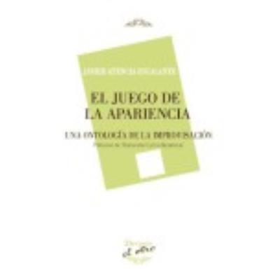 El Juego De La Apariencia: Una Ontología De La Improvisación - Atencia Escalante, Javier